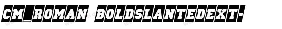 CM_Roman BoldSlantedExt字体转换